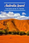 Australia travel: Travel advice and tips for Australia: Guidelines for Traveling in Australia. By Michael Bush Cover Image