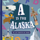 A Is for Alaska By Trish Madson, Volha Kaliaha (Illustrator) Cover Image