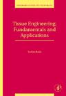 Tissue Engineering: Fundamentals and Applications Volume 8 (Interface Science and Technology #8) Cover Image
