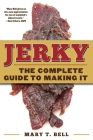 Jerky: The Complete Guide to Making It By Mary T. Bell Cover Image