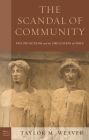 The Scandal of Community: Pauline Factions and the Circulation of Grace (Paul in Critical Contexts) By Taylor M. Weaver Cover Image