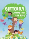 Butterfly Coloring Book for Kids: 30 Amazing and Cute Butterflies for Color Simple and Easy Butterflies Coloring Book for Kids Gift Idea for Girls and Cover Image