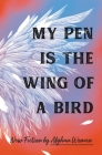 My Pen Is the Wing of a Bird: New Fiction by Afghan Women Cover Image