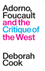 Adorno, Foucault and the Critique of the West By Deborah Cook Cover Image