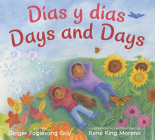 Dias y Dias/Days and Days: Bilingual English-Spanish By Ginger Foglesong Guy, Rene King Moreno (Illustrator) Cover Image