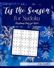 'Tis the Season for Sudoku Christmas Puzzle Book: 100 Large Print Sudoku Puzzles - Easy, Medium, Hard, Very Hard, and Extreme By Leni Landon Cover Image