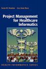 Project Management for Healthcare Informatics (Health Informatics) By Susan Houston, Lisa Anne Bove Cover Image
