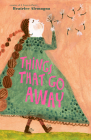 Things That Go Away: A Picture Book By Beatrice Alemagna Cover Image