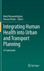 Integrating Human Health Into Urban and Transport Planning: A Framework By Mark Nieuwenhuijsen (Editor), Haneen Khreis (Editor) Cover Image