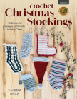 Crochet Christmas Stockings: 10 Delightful Designs to Fill with Holiday Cheer By Salena Baca Cover Image