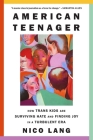 American Teenager: How Trans Kids Are Surviving Hate and Finding Joy in a Turbulent Era Cover Image