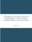 A Workbook and Study Guide to A Child's History of the World By Virgil M. Hillyer With Answer Key By Serena Bingle Cover Image