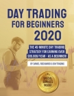 Day Trading For Beginners 2020: The 45-Minute Day Trading Strategy For Earning Over $85.000/Year - As a Beginner! By Daniel Rockward Cover Image