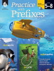 Practice with Prefixes (Getting to the Roots of Content-Area Vocabulary) By Tim Rasinski, Nancy Padak, Rick M. Newton, Evangeline Newton Cover Image