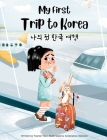 My First Trip to Korea By Yeonsil Yoo, Anastasiya Halionka (Illustrator) Cover Image
