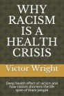 Why Racism Is a Health Crisis: Deep health effect of racism and how racism shortens the life span of black people Cover Image