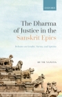 The Dharma of Justice in the Sanskrit Epics: Debates on Gender, Varna, and Species By Ruth Vanita Cover Image