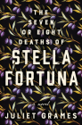 The Seven or Eight Deaths of Stella Fortuna: A Novel By Juliet Grames Cover Image