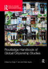 Routledge Handbook of Global Citizenship Studies (Routledge International Handbooks) By Engin Isin (Editor), Peter Nyers (Editor) Cover Image