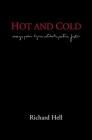 Hot and Cold: The Works of Richard Hell By Richard Hell Cover Image