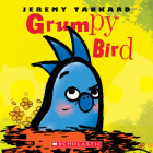 Grumpy Bird By Jeremy Tankard, Jeremy Tankard (Illustrator) Cover Image