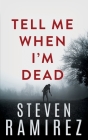 Tell Me When I'm Dead: Book One of Tell Me When I'm Dead By Steven Ramirez, Shannon a. Thompson (Editor) Cover Image