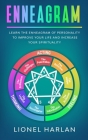 Enneagram: Learn the Enneagram of Personality to Improve Your Life and Increase Your Spirituality By Lionel Harlan Cover Image