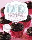 Sweet Debbie's Organic Treats: Allergy-Free & Vegan Recipes from the Famous Los Angeles Bakery Cover Image