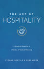 The Art of Hospitality: A Practical Guide for a Ministry of Radical Welcome By Yvonne Gentile, Debi Nixon Cover Image
