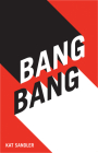 Bang Bang By Kat Sandler Cover Image