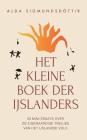 Het Kleine Boek der Ijslanders: 50 mini-essays over de eigenaardige trekjes van het IJslandse volk By Bart Van Der Veer (Translator), Alda Sigmundsdottir Cover Image
