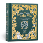 The Witch's Way: A Guide to Modern-Day Spellcraft, Nature Magick, and Divination Volume 5 (Modern-Day Witch #5) By Shawn Robbins, Leanna Greenaway Cover Image