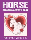 Horse Coloring Activity Book for Girls Ages 8-12: Amazing Coloring Workbook Game For Learning, Horse Coloring Book, Dot to Dot, Mazes, Word Search and By Farabeen Press Cover Image