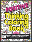 Positive Thinking Coloring Book for Boys, Girls, Kids, Teens & Adults Positive Mindset Affirmation Pages A Stress Free Relaxation Large Print Coloring By Icolor Swear Words Publishing Cover Image