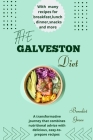 Galveston Diet: A transformative journey that combines nutritional advice with delicious, easy-to-prepare recipes Cover Image
