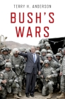 Bush's Wars By Terry H. Anderson Cover Image