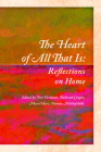 The Heart of All That Is: Reflections on Home By Jim Perlman (Editor), Deborah Cooper (Editor), Mara Hart (Editor) Cover Image