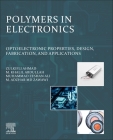 Polymers in Electronics: Optoelectronic Properties, Design, Fabrication, and Applications Cover Image
