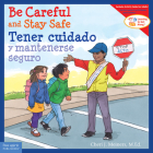 Be Careful and Stay Safe / Tener cuidado y mantenerse seguro (Learning to Get Along) By Cheri J. Meiners, Meredith Johnson (Illustrator) Cover Image