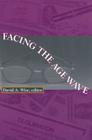 Facing the Age Wave (Hoover Institution Press Publication #440) By David A. Wise (Editor), Douglas Bernheim (Contributions by), John Shoven (Contributions by), David Cutler (Contributions by) Cover Image