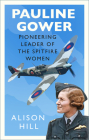 Pauline Gower, Pioneering Leader of the Spitfire Women Cover Image