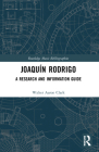 Joaquín Rodrigo: A Research and Information Guide (Routledge Music Bibliographies) By Walter Aaron Clark Cover Image