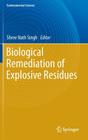 Biological Remediation of Explosive Residues By Shree Nath Singh (Editor) Cover Image