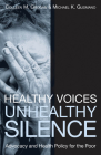 Healthy Voices, Unhealthy Silence: Advocacy and Health Policy for the Poor (American Governance and Public Policy) Cover Image