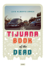 Tijuana Book of the Dead By Luis Urrea Cover Image
