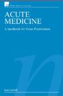 Acute Medicine: A Handbook for Nurse Practitioners By Lisa Carroll Cover Image