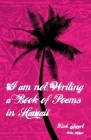 I Am Not Writing a Book of Poems in Hawaii By Rick Lupert Cover Image