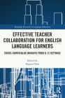 Effective Teacher Collaboration for English Language Learners: Cross-Curricular Insights from K-12 Settings (Routledge Research in Language Education) By Bogum Yoon (Editor) Cover Image