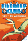 Dinosaur Club: Flight of the Quetzalcoatlus By Rex Stone, Louise Forshaw (Illustrator) Cover Image