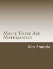 Maybe There Are Mathematics By Ron Androla Cover Image